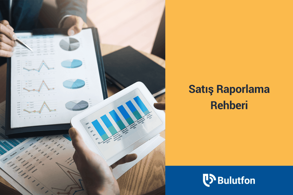 Satış Raporlama Rehberi: 8 Satış Raporu Türü